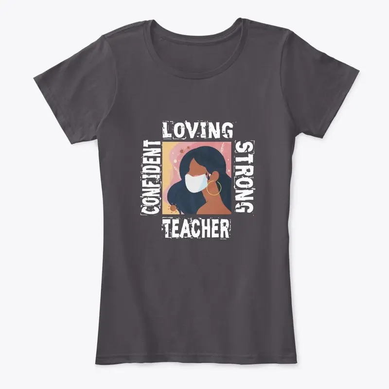 Confident, Loving, Strong, TEACHER